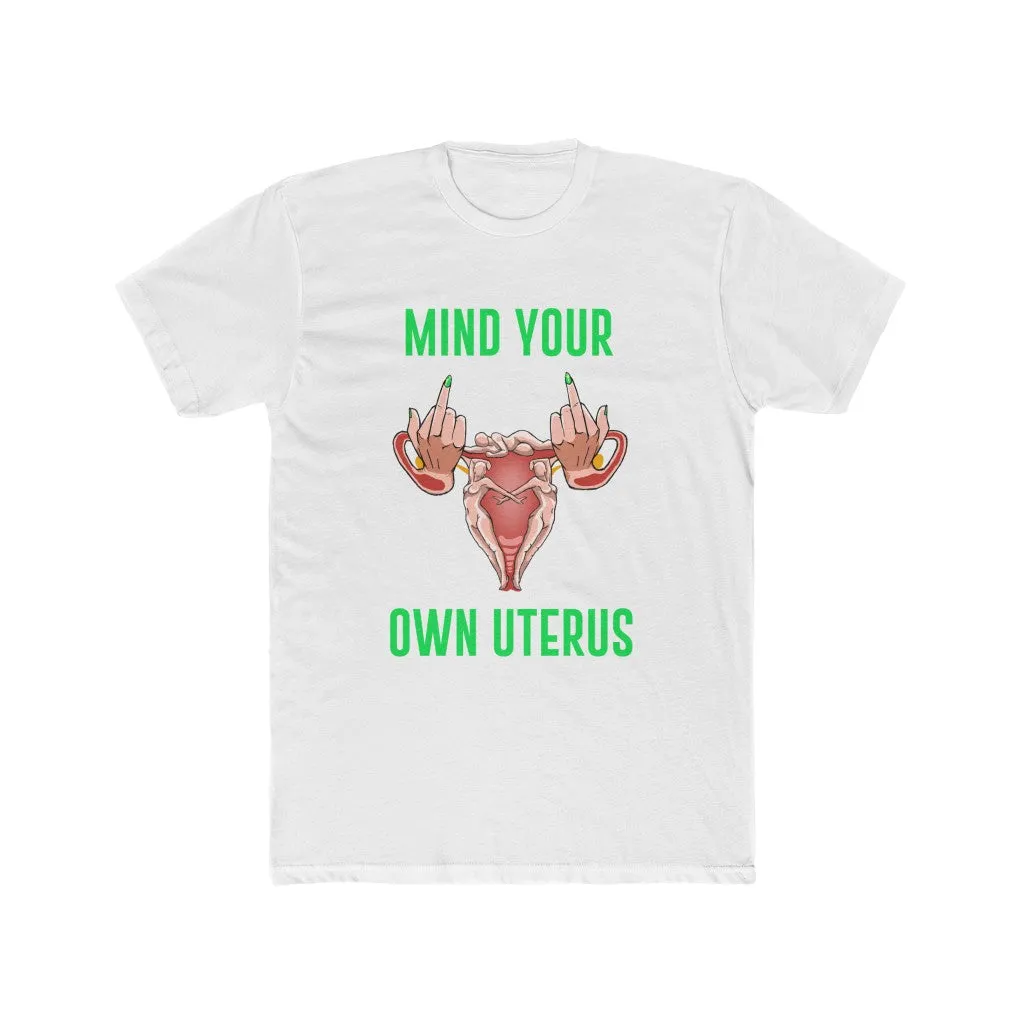 Affirmation Feminist pro choice  T-Shirt Men's Size –  Mind your own Uterus