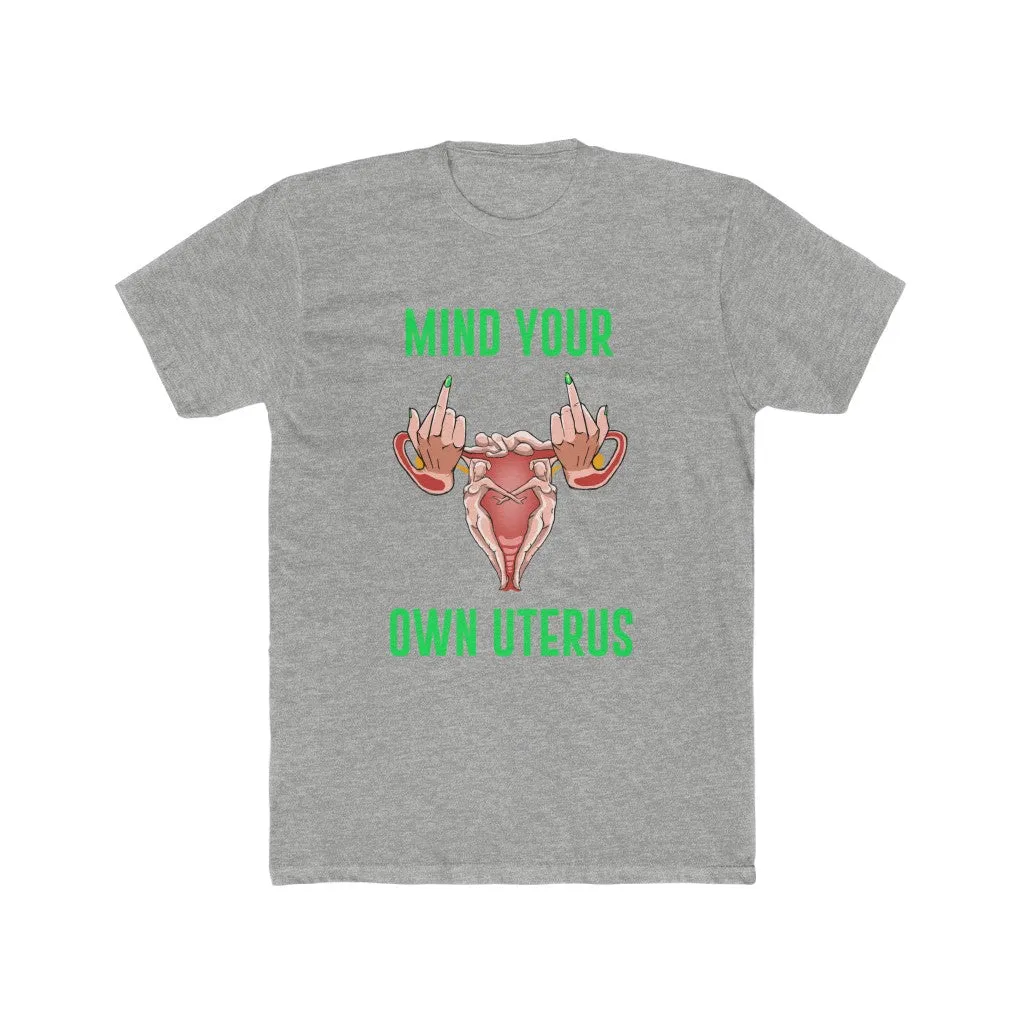 Affirmation Feminist pro choice  T-Shirt Men's Size –  Mind your own Uterus