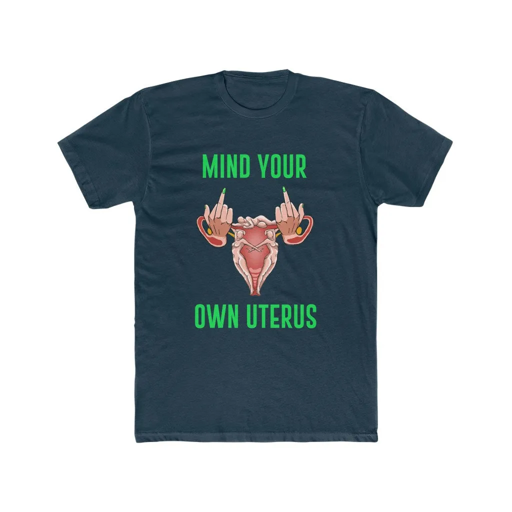 Affirmation Feminist pro choice  T-Shirt Men's Size –  Mind your own Uterus