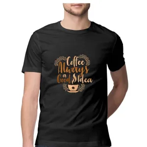 Coffee Always A Good Idea T-Shirt